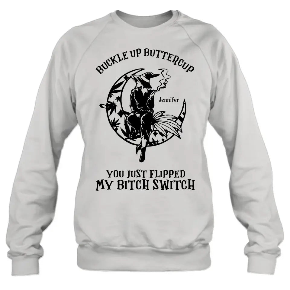 Personalized Witch Unisex T-shirt/Long Sleeve/Sweatshirt/Hoodie - Gift Idea For Halloween/Witch - Buckle Up Buttercup You Just Flipped My Bitch Switch