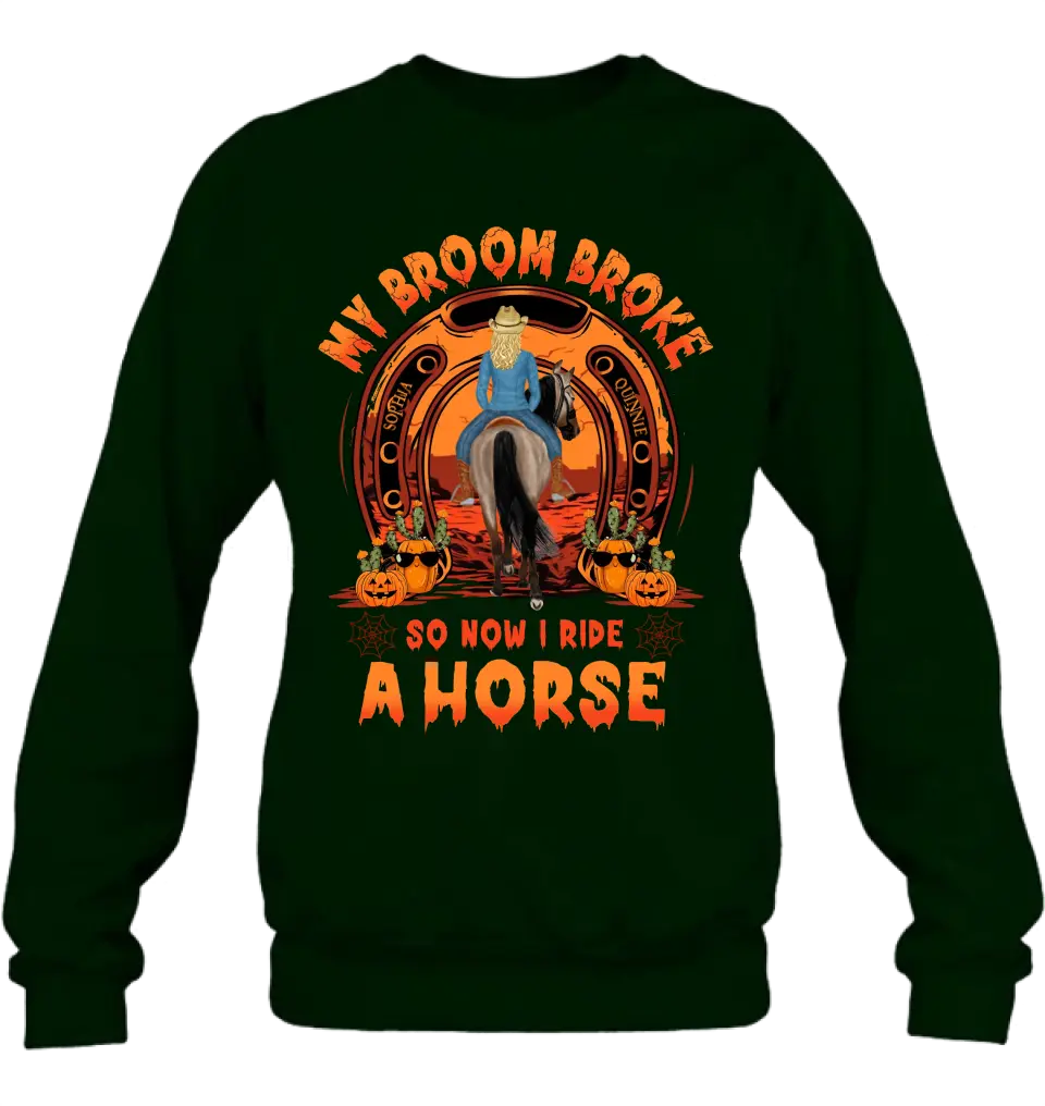 Personalized Horse Shirt/Hoodie -  Halloween Gift Idea for Horse Lovers - My Broom Broke So Now I Ride A Horse