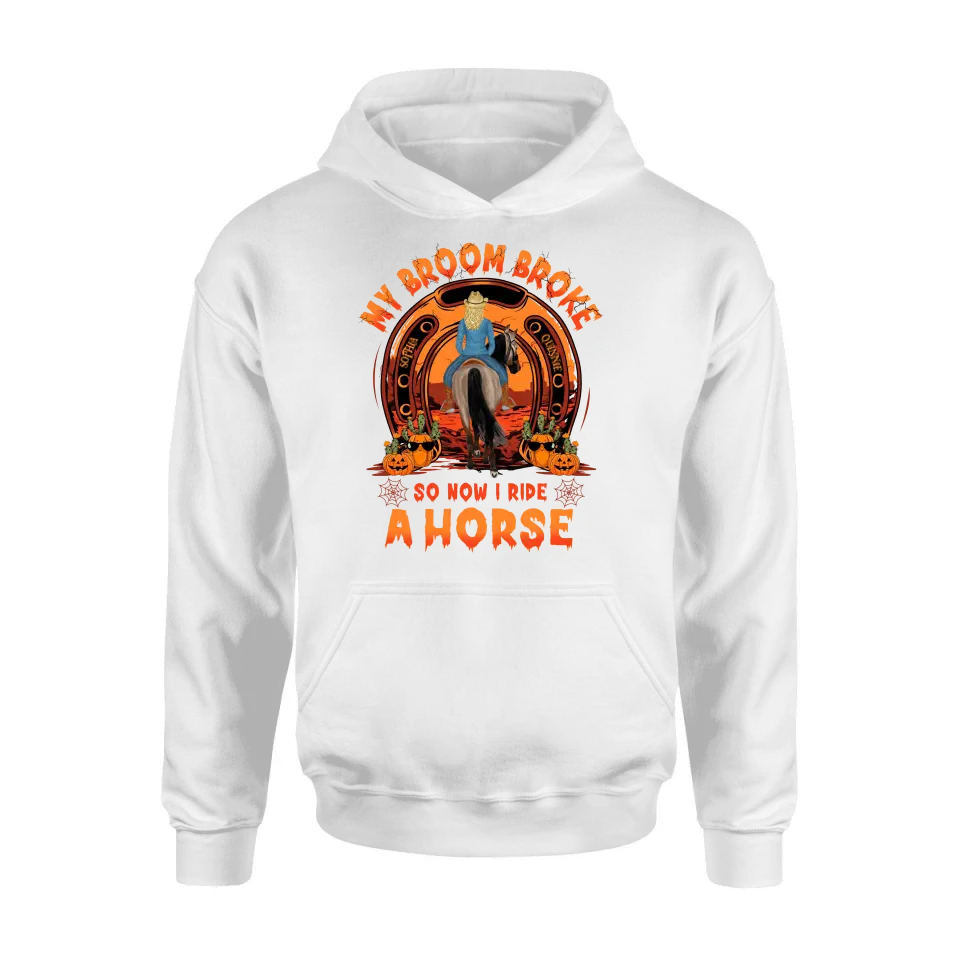 Personalized Horse Shirt/Hoodie -  Halloween Gift Idea for Horse Lovers - My Broom Broke So Now I Ride A Horse