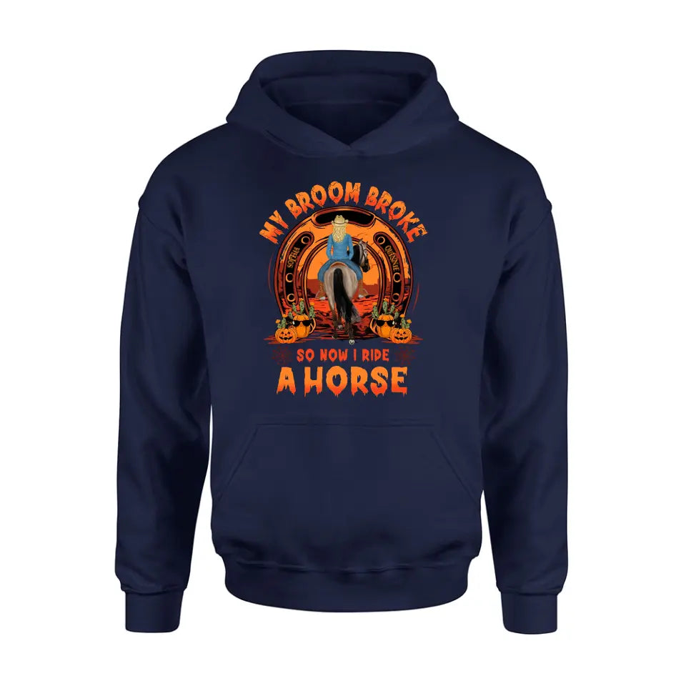 Personalized Horse Shirt/Hoodie -  Halloween Gift Idea for Horse Lovers - My Broom Broke So Now I Ride A Horse