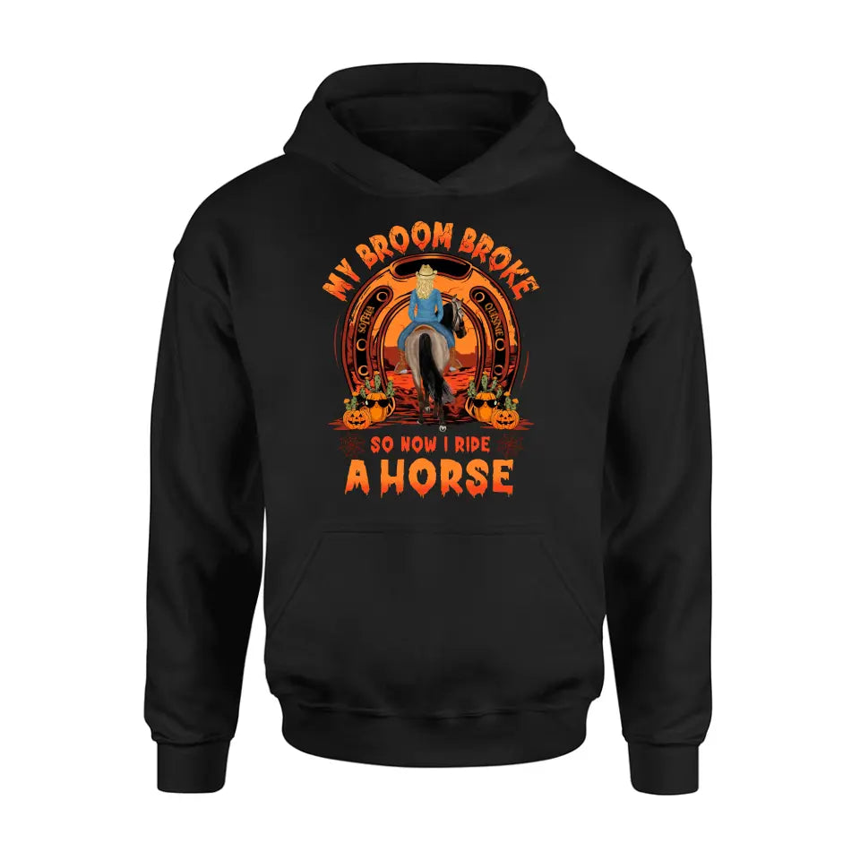 Personalized Horse Shirt/Hoodie -  Halloween Gift Idea for Horse Lovers - My Broom Broke So Now I Ride A Horse