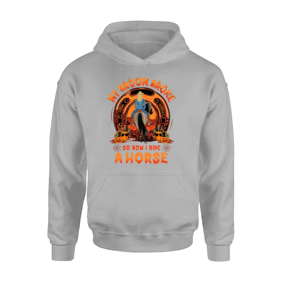 Personalized Horse Shirt/Hoodie -  Halloween Gift Idea for Horse Lovers - My Broom Broke So Now I Ride A Horse