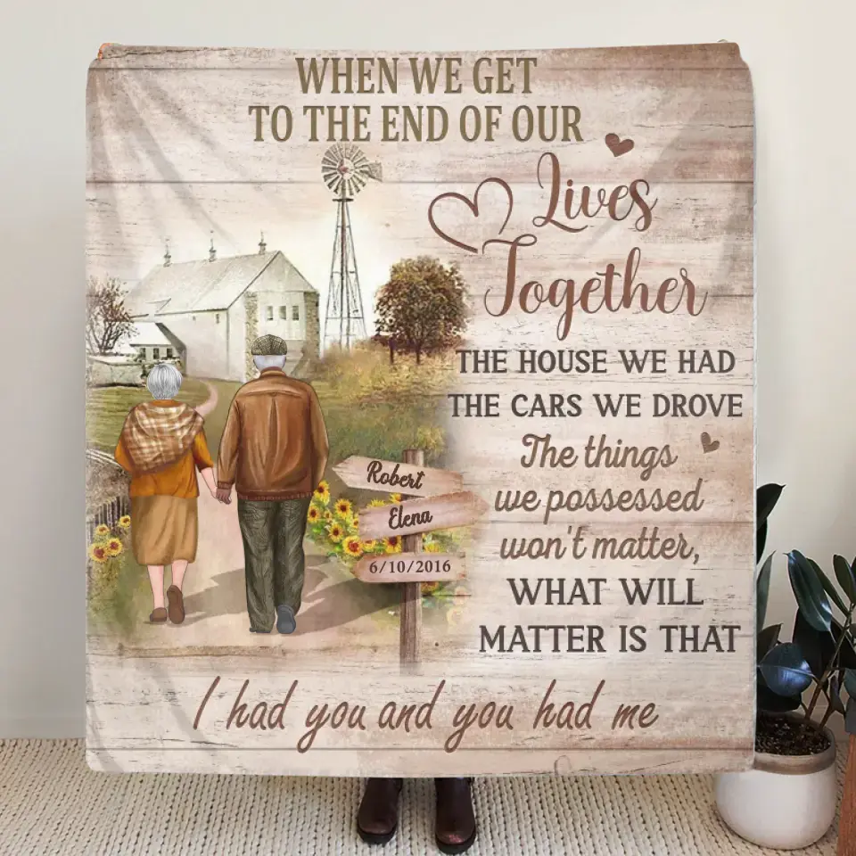 Personalized Couple Fleece Throw Blanket & Quilt - Gift Idea For Couple/Husband & Wife - When We Get To The End Of Our Lives Together