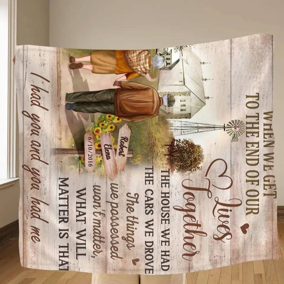 Personalized Couple Fleece Throw Blanket & Quilt - Gift Idea For Couple/Husband & Wife - When We Get To The End Of Our Lives Together