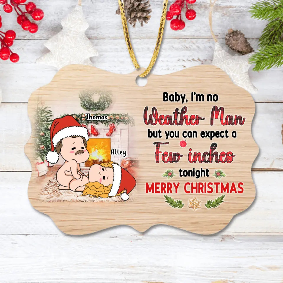 Personalized Funny Couple Rectangle Wooden Ornament - Christmas Gift Idea For Couple/Gift To Her - I'm No Weather Man But You Can Expect A Few Inches Tonight