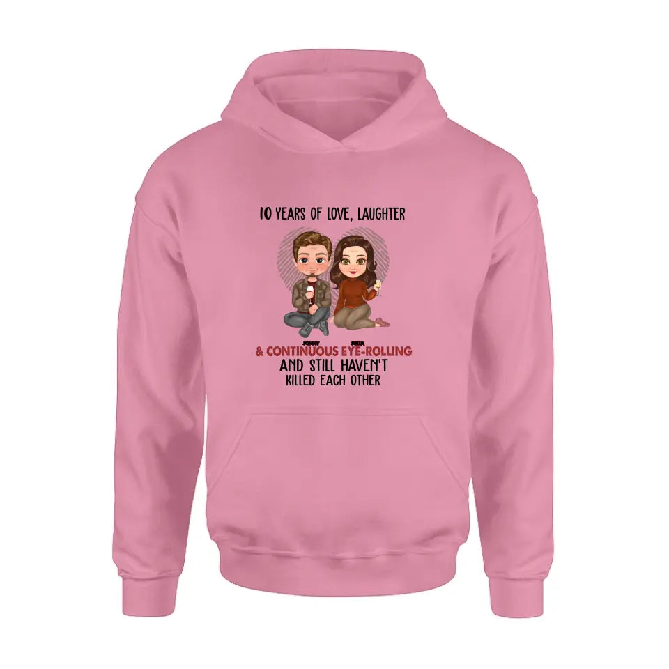 Personalized Couple Shirt/Hoodie - Anniversary/Wedding/Christmas Gift Idea for Couple - Years Of Love Laughter & Continuous Eye-rolling And Still Haven't Killed Each Other