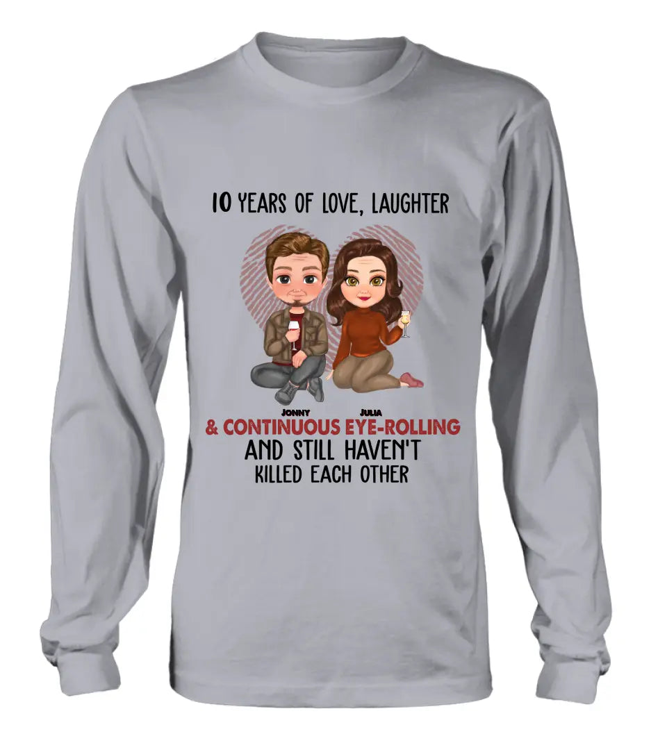 Personalized Couple Shirt/Hoodie - Anniversary/Wedding/Christmas Gift Idea for Couple - Years Of Love Laughter & Continuous Eye-rolling And Still Haven't Killed Each Other