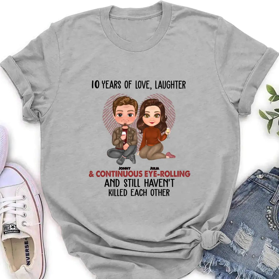 Personalized Couple Shirt/Hoodie - Anniversary/Wedding/Christmas Gift Idea for Couple - Years Of Love Laughter & Continuous Eye-rolling And Still Haven't Killed Each Other