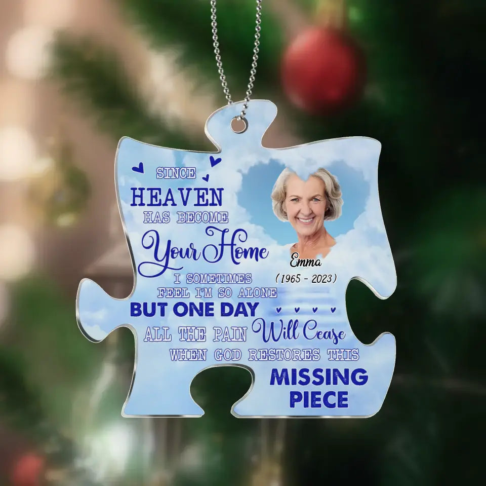 Personalized Memorial Puzzle Acrylic Ornament - Memorial Gift Idea For Christmas - Since Heaven Has Become Your Home