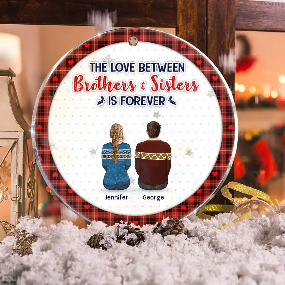 Personalized Brothers Sisters Acrylic/Wooden Ornament - Up to 10 People - Christmas Gift Idea For Siblings/Family - The Love Between Brothers & Sisters Is Forever