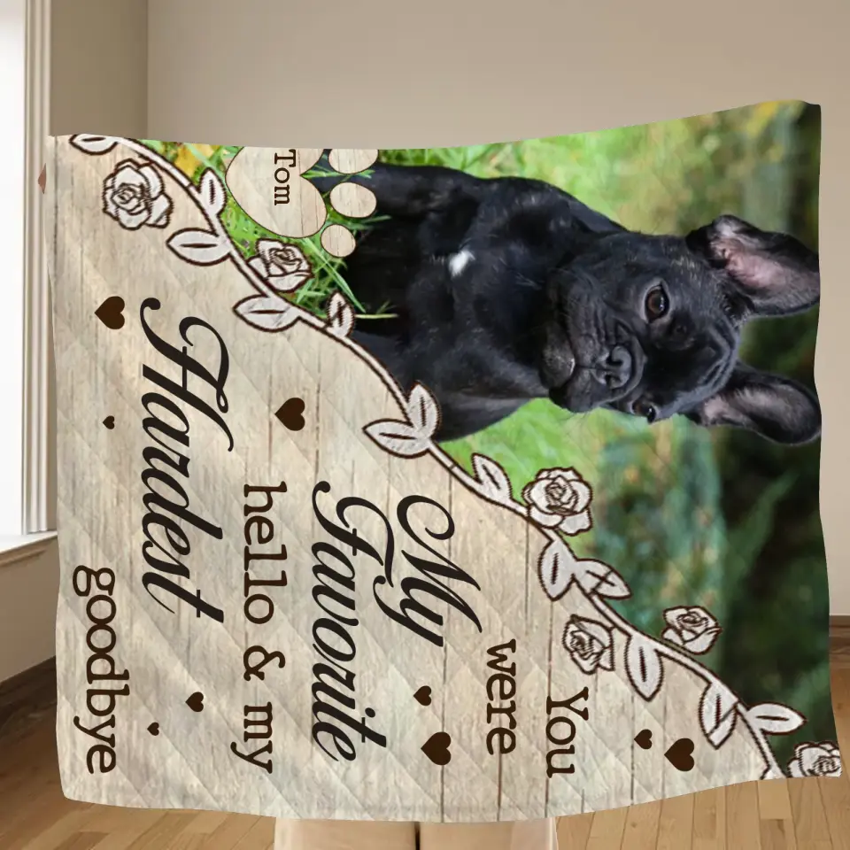 Personalized Pet Memorial Quilt & Fleece Throw Blanket - Upload Photo - You Were My Favorite Hello & My Hardest Goodbye