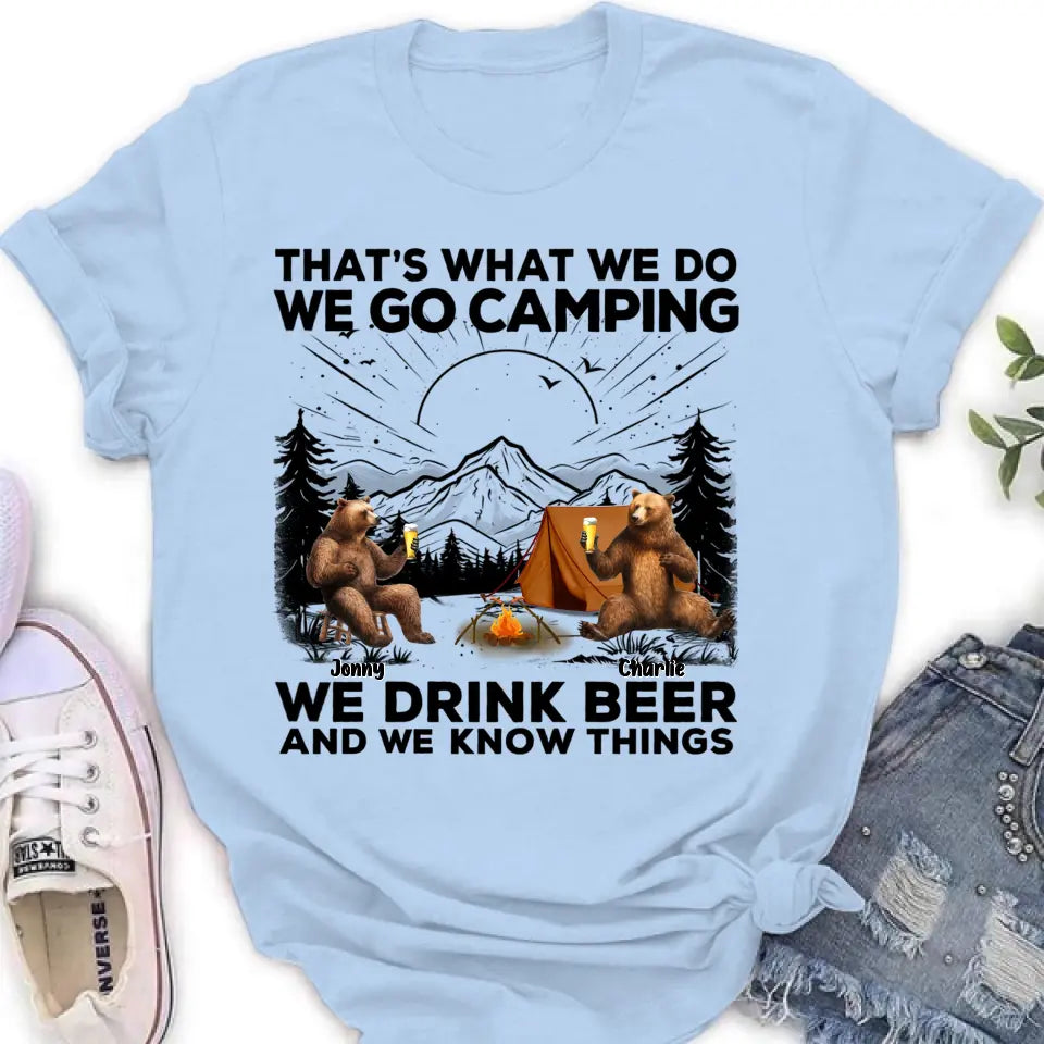 Personalized Camping Friends Shirt/Hoodie - Up to 6 Bears - Gift Idea for Camping Lovers/Friends - That's What We Do We Go Camping We Drink Beer And We Know Things