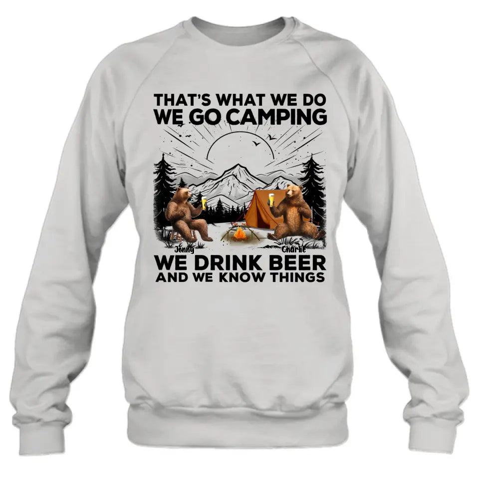 Personalized Camping Friends Shirt/Hoodie - Up to 6 Bears - Gift Idea for Camping Lovers/Friends - That's What We Do We Go Camping We Drink Beer And We Know Things