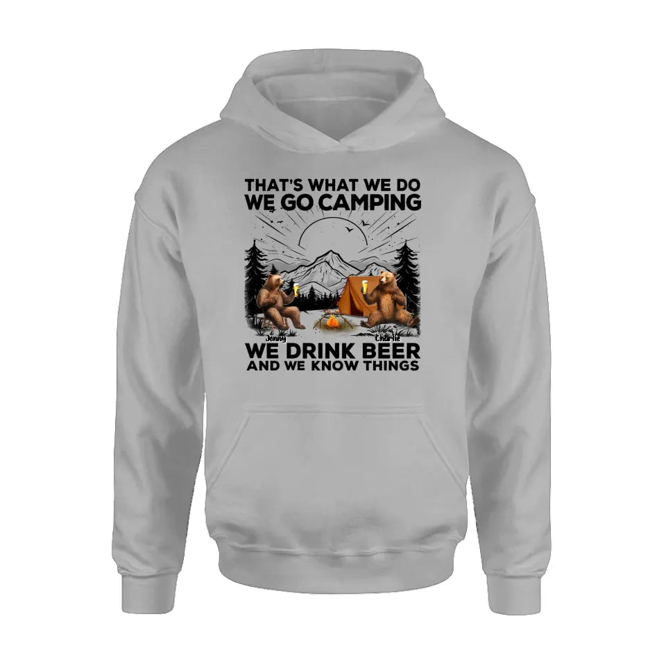 Personalized Camping Friends Shirt/Hoodie - Up to 6 Bears - Gift Idea for Camping Lovers/Friends - That's What We Do We Go Camping We Drink Beer And We Know Things