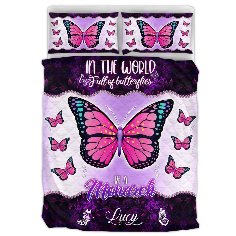 Personalized Butterfly Quilt Bed Sets - Best Gift Idea - In The World Full Of Butterflies Be A Monarch
