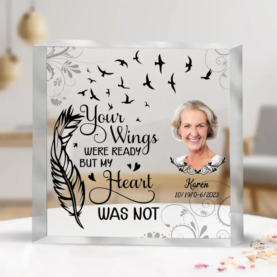 Personalized Memorial Photo Acrylic Plaque - Upload Photo - Memorial Gift Idea For Loss Mom/Dad/Family Member - Your Wings Were Ready But My Heart Was Not