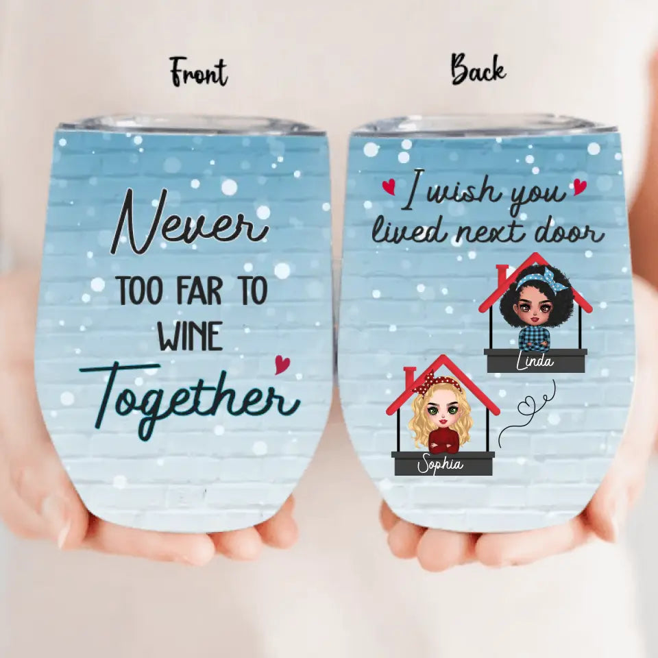 Personalized Besties Wine Tumbler - Gift Idea For Friends/Sisters/Besties - I Wish You Lived Next Door