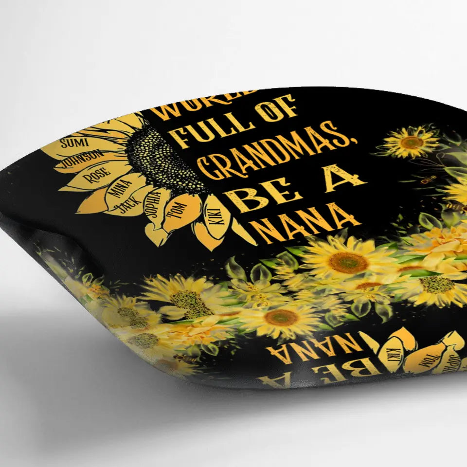 Personalized Grandma Pillow Cover - Gift Idea For Grandma - Up to 10 Kids - In A World Full Of Grandmas, Be A Nana