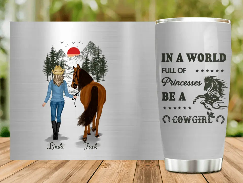 Personalized Horse Girl Tumbler - Gift Idea For Horse Lovers - Up To 6 Horses - In A World Full Of Princesses Be A Cowgirl