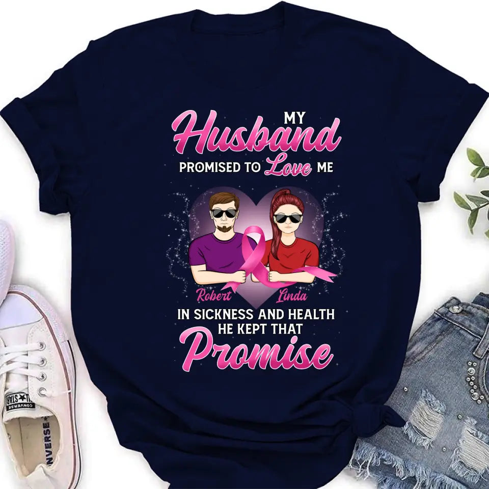 Personalized Couple Shirt/Hoodie - Gift Idea for Couple - My Husband Promised To Love Me In Sickness And Health He Kept That Promise