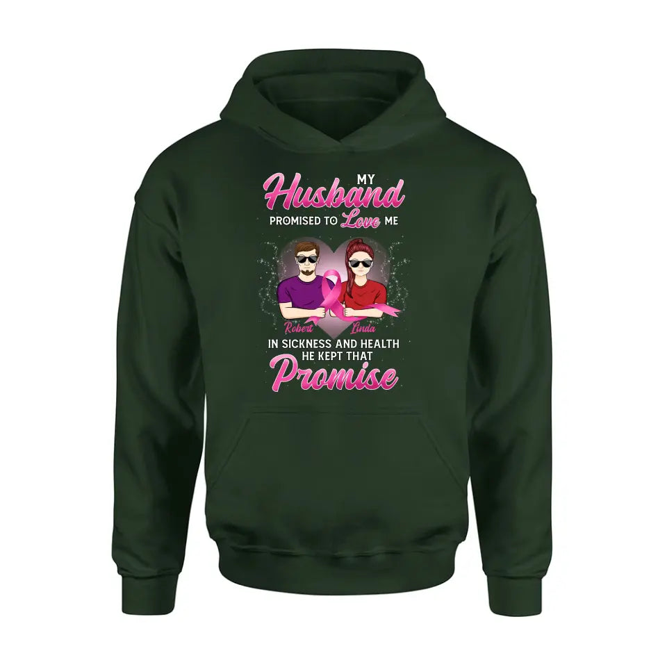 Personalized Couple Shirt/Hoodie - Gift Idea for Couple - My Husband Promised To Love Me In Sickness And Health He Kept That Promise