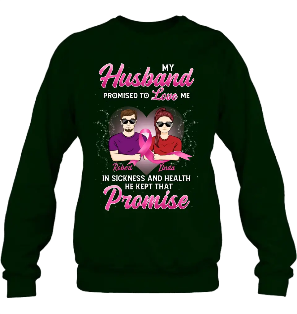 Personalized Couple Shirt/Hoodie - Gift Idea for Couple - My Husband Promised To Love Me In Sickness And Health He Kept That Promise