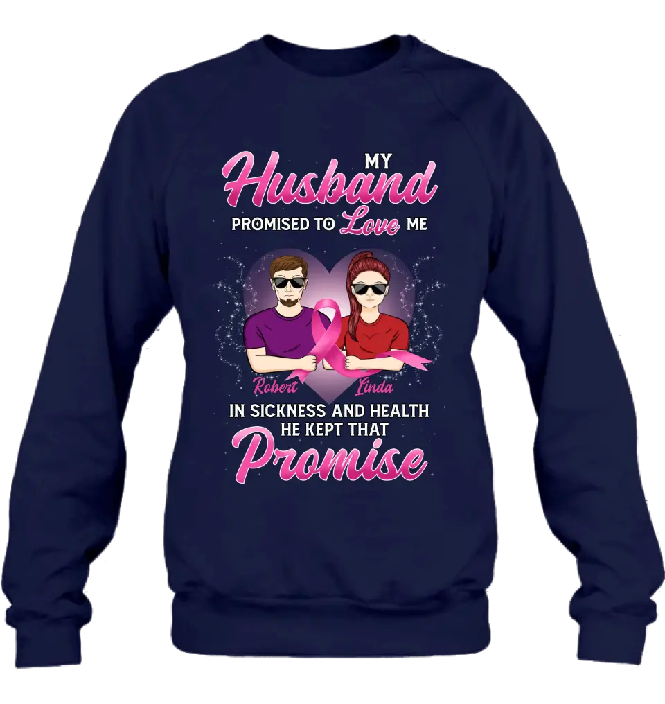 Personalized Couple Shirt/Hoodie - Gift Idea for Couple - My Husband Promised To Love Me In Sickness And Health He Kept That Promise