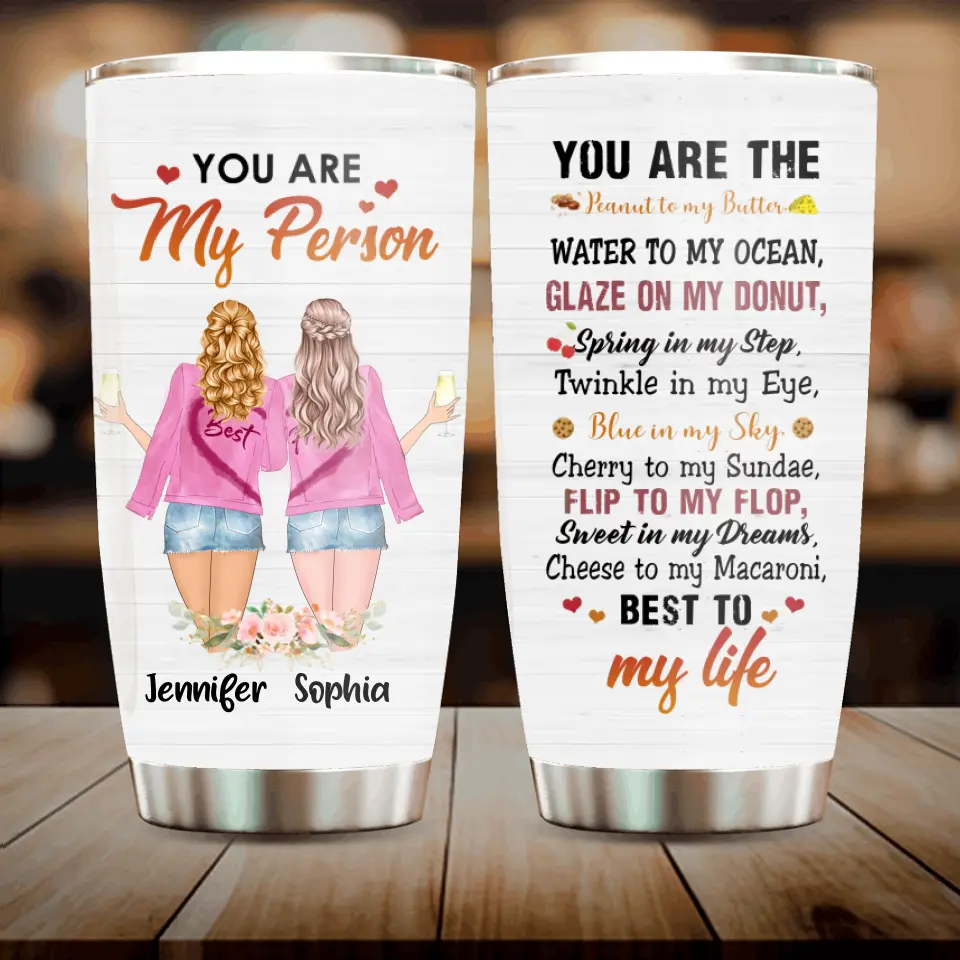 Personalized Besties Tumbler - Gift Idea For Friends/Sisters/Besties - You Are My Person