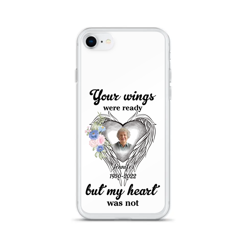 Custom Personalized Memorial Photo Phone Case - Memorial Gift Idea - Your Wings Were Ready But My Heart Was Not