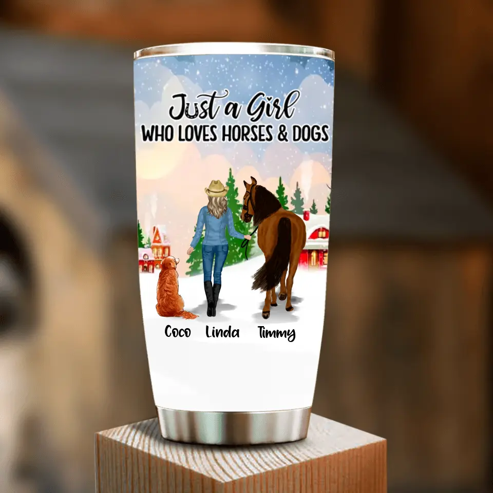 Personalized Horse & Dog Tumbler - Gift Idea For Horse/Dog Lovers With Up To 2 Horses And 2 Dogs - Just A Girl Who Loves Horses & Dogs
