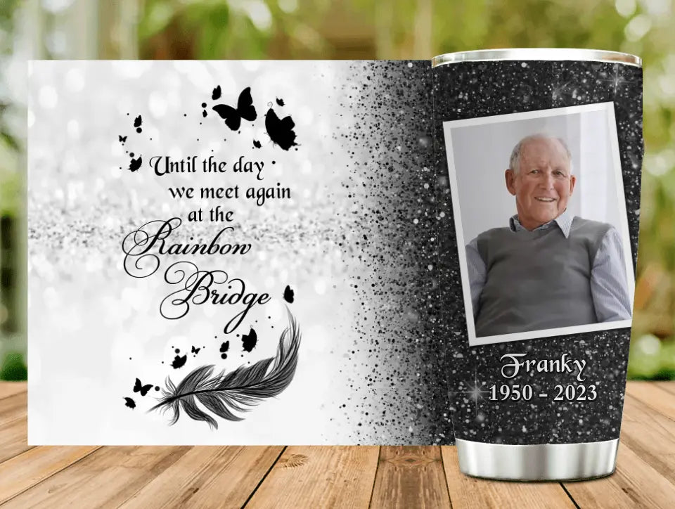 Personalized Memorial Photo Tumbler - Memorial Gift Idea For Family - Until The Day We Meet Again At The Rainbow Bridge