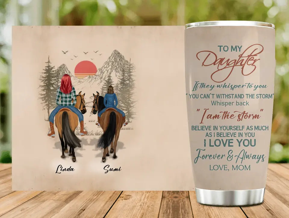 Personalized To My Daughter Horse Tumbler - Gift Idea For Horse Lovers/Daughter - I Am The Storm