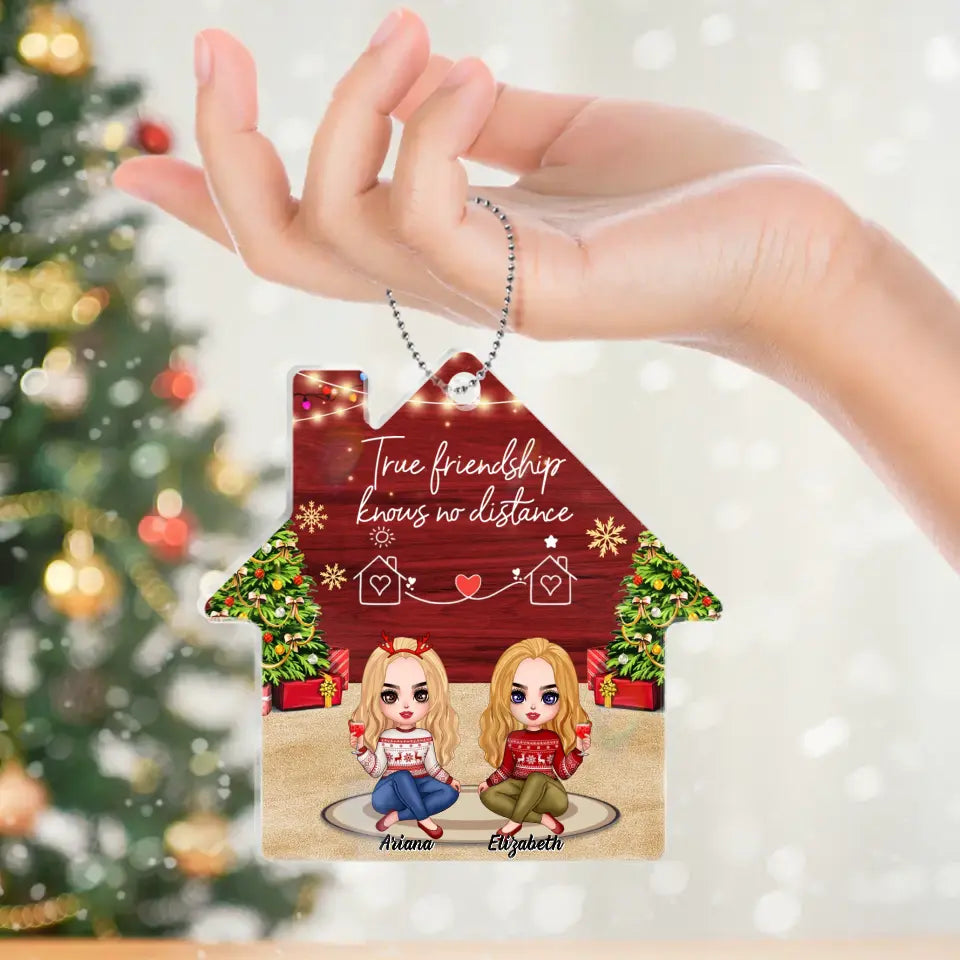 Personalized Friend House Acrylic Ornament - Gift Idea For Friend/Sister - True Friendship Knows No Distance