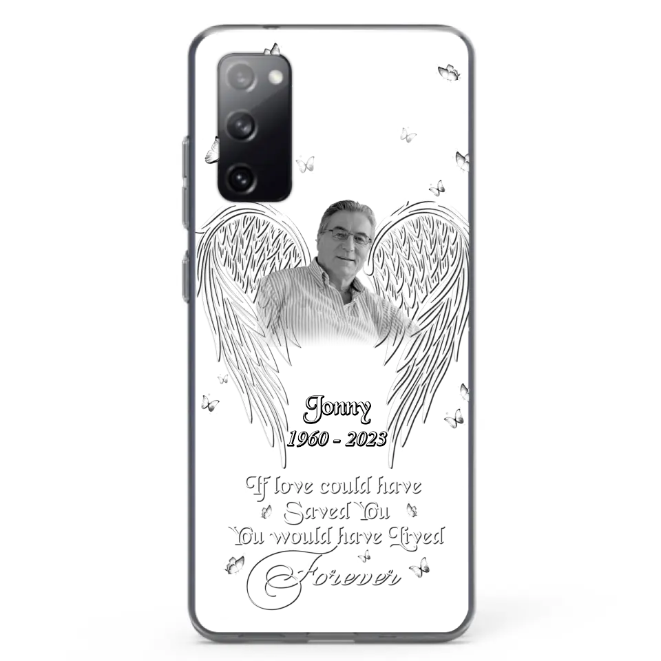 Custom Personalized Memorial Photo Phone Case - Gift Idea For Family - If Love Could Have Saved You You Would Have Lived Forever - Case For iPhone/Samsung