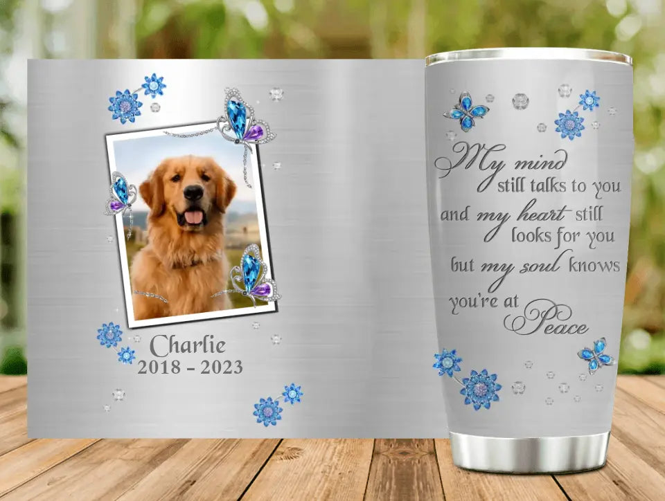 Personalized Memorial Tumbler - Upload Photo - Memorial Gift For Pet Lovers - My Mind Still Talks To You