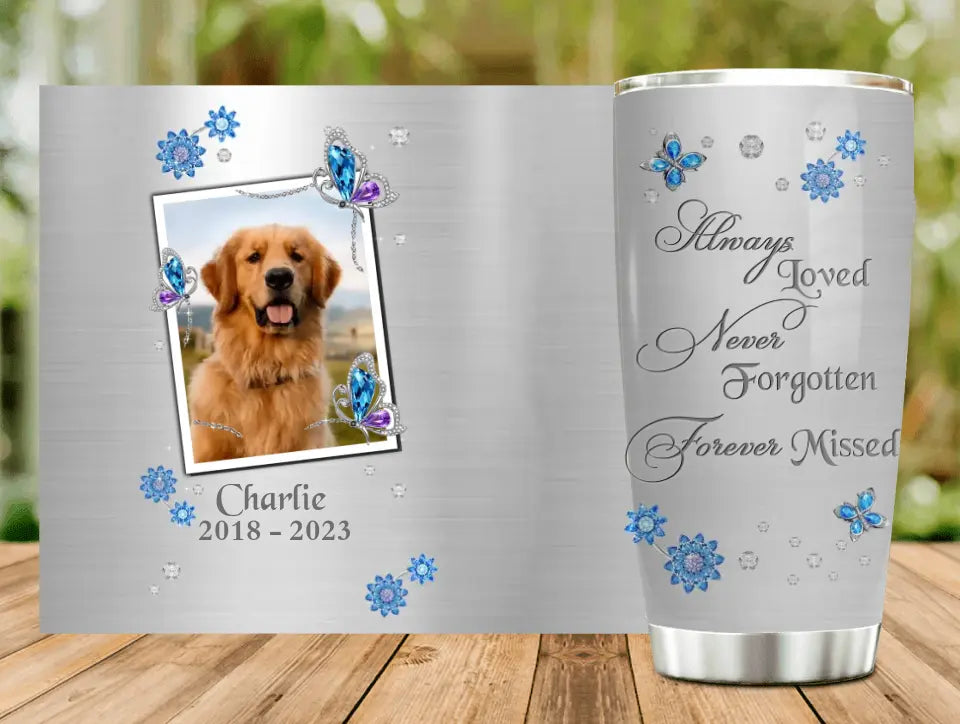 Personalized Memorial Tumbler - Upload Photo - Memorial Gift For Pet Lovers - Always Loved Never Forgotten Forever Missed