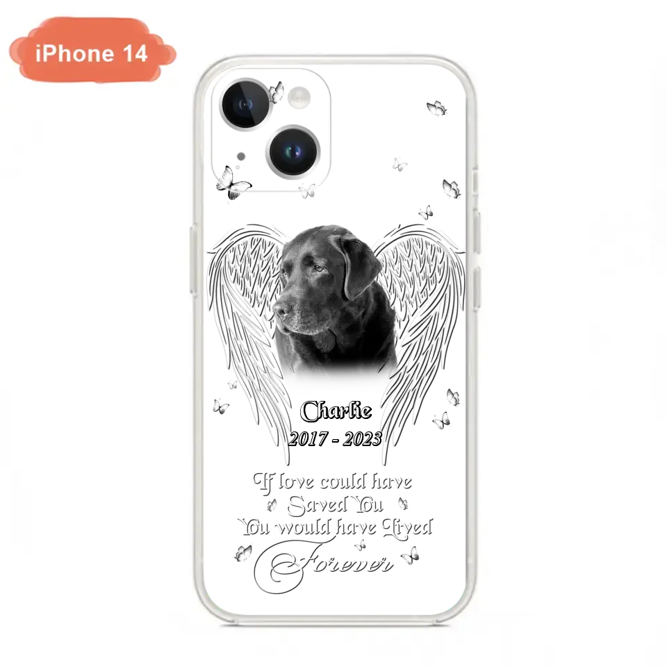 Custom Personalized Memorial Photo Phone Case - Gift Idea For Pet Lovers - If Love Could Have Saved You You Would Have Lived Forever - Case For iPhone/Samsung
