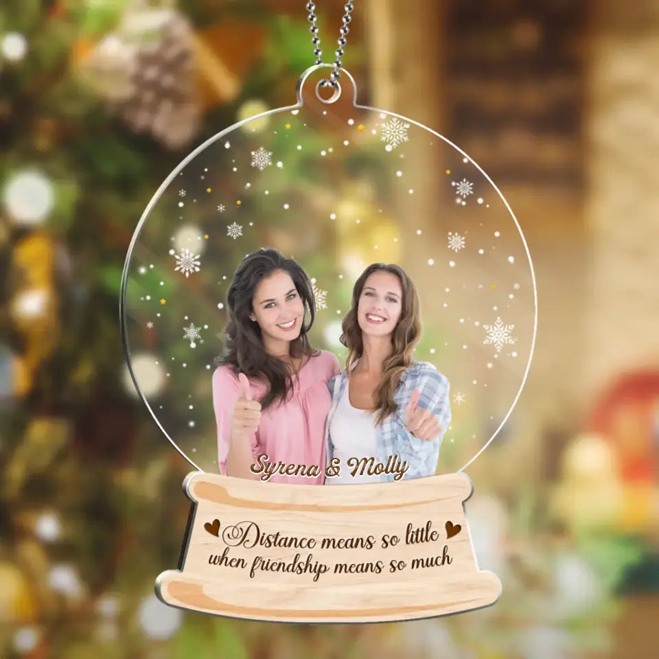 Personalized Friend Photo Acrylic Ornament - Christmas Gift Idea for Friends/Besties/Sisters - Distance Means So Little When Friendship Means So Much
