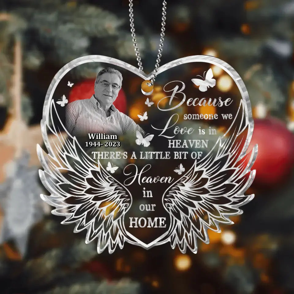 Personalized Memorial Photo Heart Wings Acrylic Ornament - Memorial Gift Idea for Christmas - Because Someone We Love Is In Heaven There's A Little Bit Of Heaven In Our Home