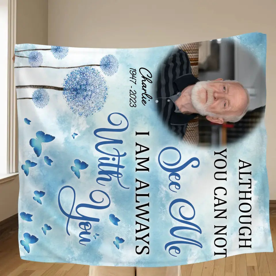 Personalized Memorial Quilt/Fleece Throw Blanket - Upload Photo - Memorial Gift Idea For Family Member - Although You Can Not See Me I Am Always With You