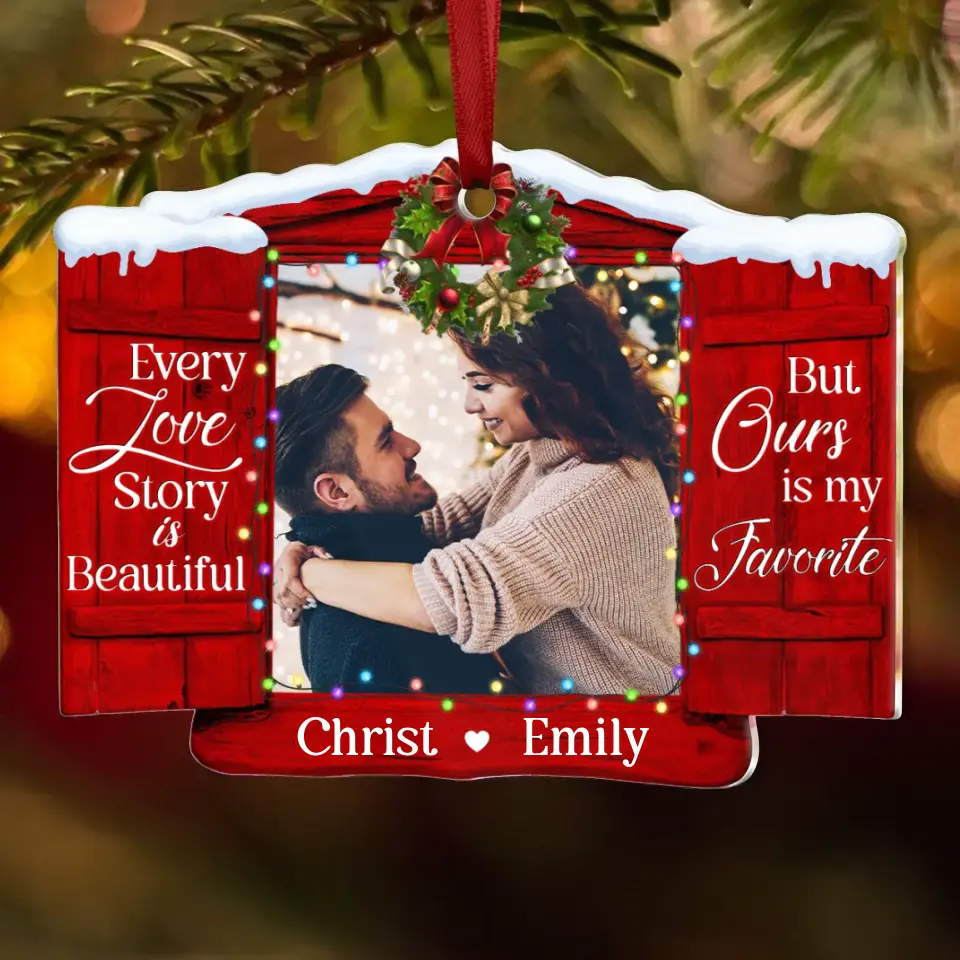 Personalized Couple Acrylic Ornament - Upload Photo - Christmas Gift Idea For Couple/Anniversary Gift - Every Love Story is Beautiful But Ours is My Favorite