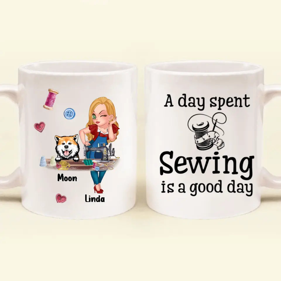 Personlized Sewing Coffee Mug - Best Gift Idea For Sewing Lovers With Up To 2 Dogs/Cats - A Day Spent Sewing Is A Good Day