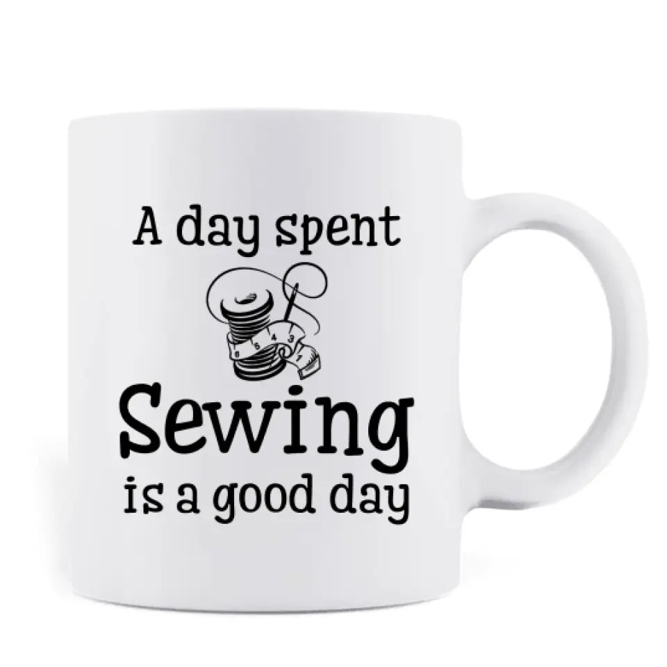 Personlized Sewing Coffee Mug - Best Gift Idea For Sewing Lovers With Up To 2 Dogs/Cats - A Day Spent Sewing Is A Good Day