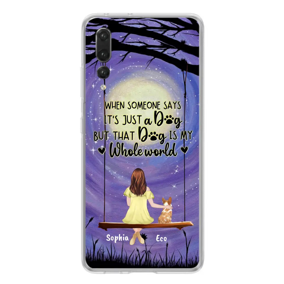 Personalized When Some One Says Pet Mom/Dad Phone Case - Man/Woman With Up to 6 Pets - Gift Idea For Dog/Cat Lover - That Dog Is My Whole World - Case For Xiaomi, Oppo And Huawei