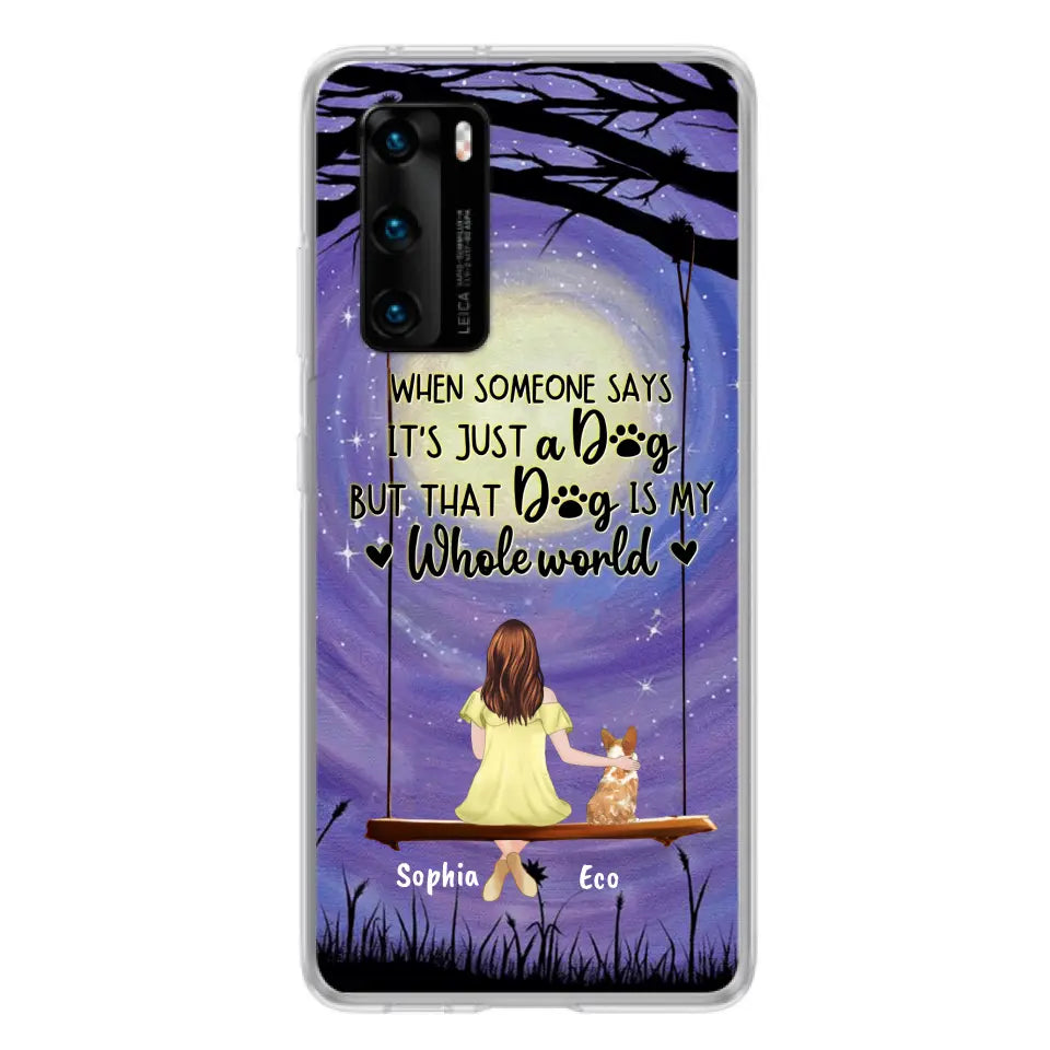 Personalized When Some One Says Pet Mom/Dad Phone Case - Man/Woman With Up to 6 Pets - Gift Idea For Dog/Cat Lover - That Dog Is My Whole World - Case For Xiaomi, Oppo And Huawei