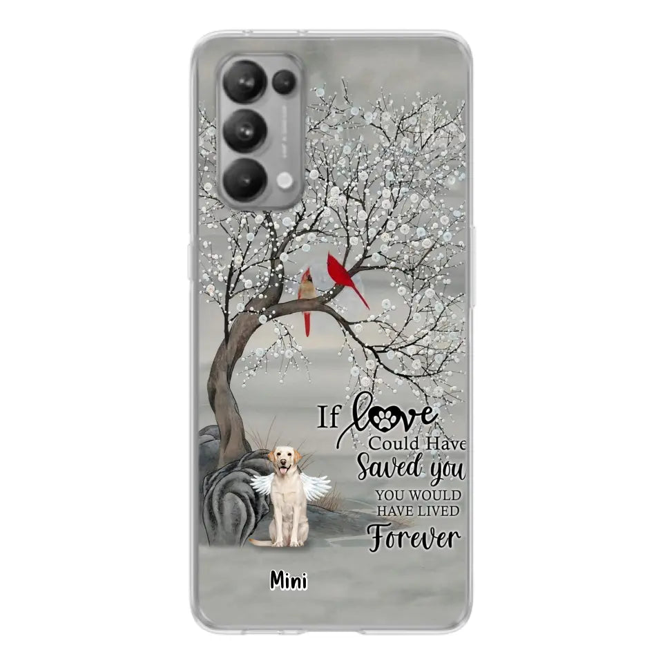 Personalized Memorial Dog Phone Case - Memorial Gift For Dog Lovers With Up to 3 Dogs - If Love Could Have Saved You, You Would Have Lived Forever - Cases For Oppo, Xiaomi And Huawei