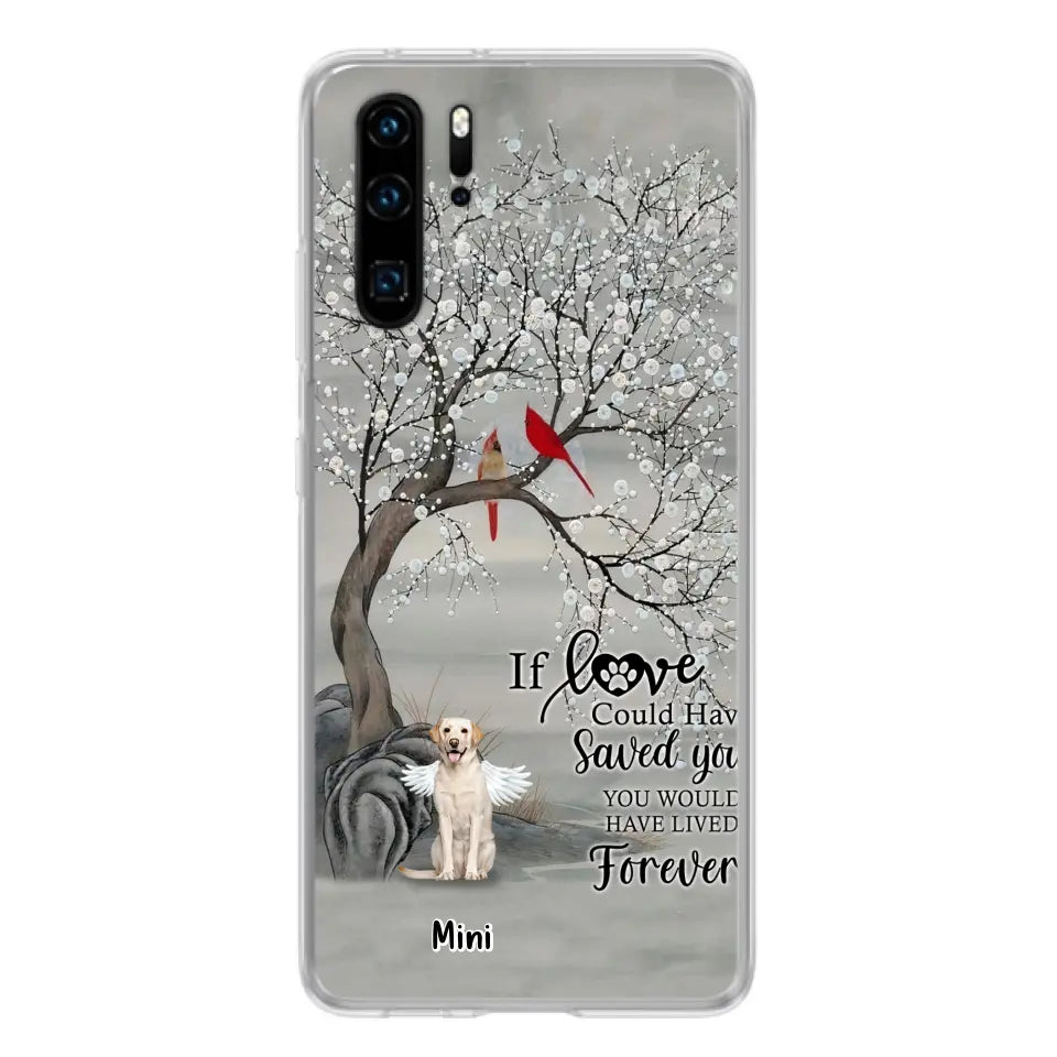 Personalized Memorial Dog Phone Case - Memorial Gift For Dog Lovers With Up to 3 Dogs - If Love Could Have Saved You, You Would Have Lived Forever - Cases For Oppo, Xiaomi And Huawei