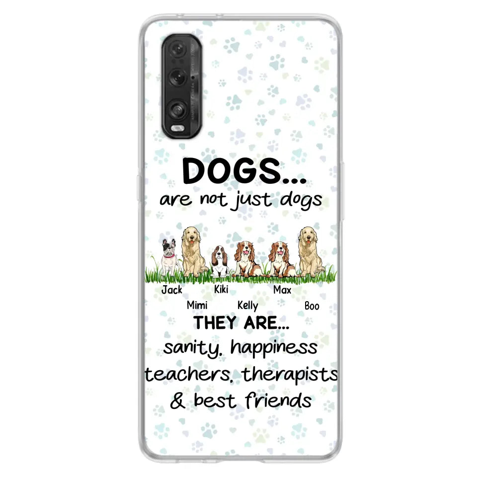 Personalized Dogs Phone Case - Gift Idea For Dog Lovers - Up to 4 Dogs - Dogs Are Not Just Dogs They Are Sanity Happiness Teachers Therapists & Best Friends - Case For Oppo/Xiaomi/Huawei