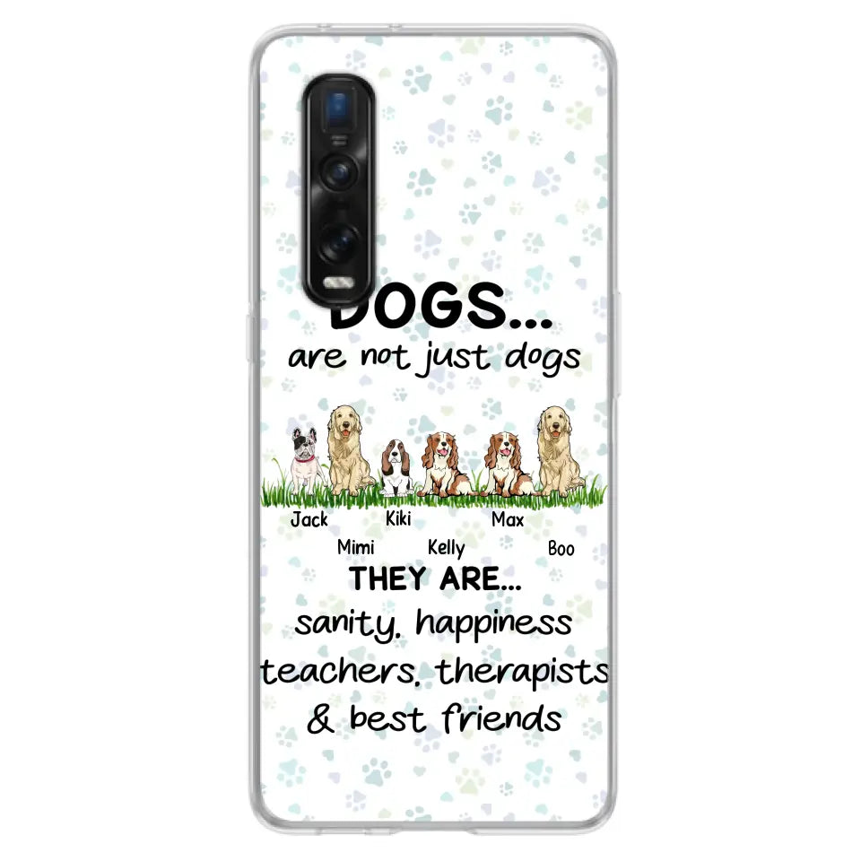 Personalized Dogs Phone Case - Gift Idea For Dog Lovers - Up to 4 Dogs - Dogs Are Not Just Dogs They Are Sanity Happiness Teachers Therapists & Best Friends - Case For Oppo/Xiaomi/Huawei