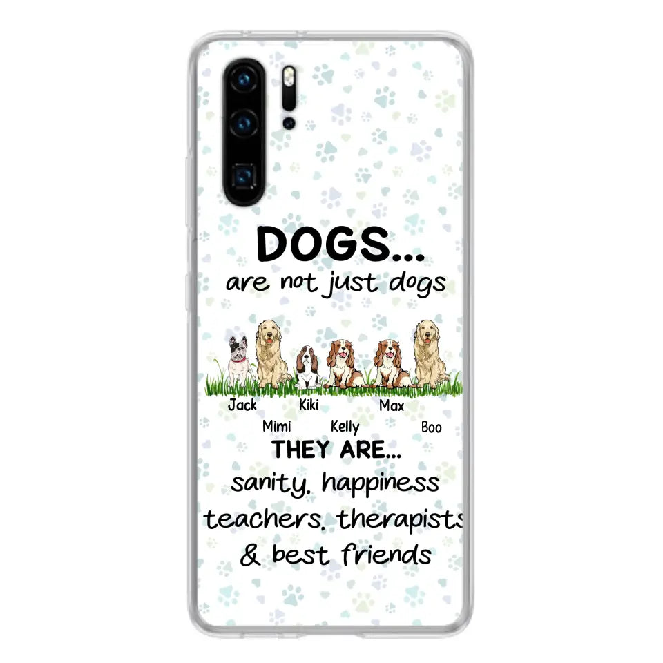 Personalized Dogs Phone Case - Gift Idea For Dog Lovers - Up to 4 Dogs - Dogs Are Not Just Dogs They Are Sanity Happiness Teachers Therapists & Best Friends - Case For Oppo/Xiaomi/Huawei